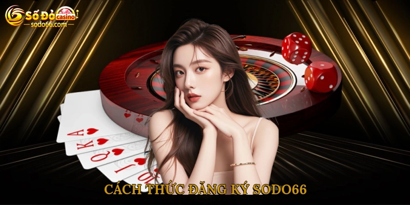 Cách thức đăng ký sodo66