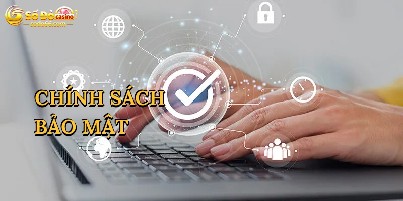 Chính Sách Bảo Mật