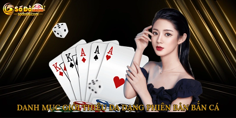 Danh mục giới thiệu đa dạng phiên bản bắn cá
