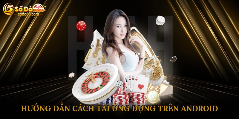 Hướng dẫn cách tải ứng dụng trên Android