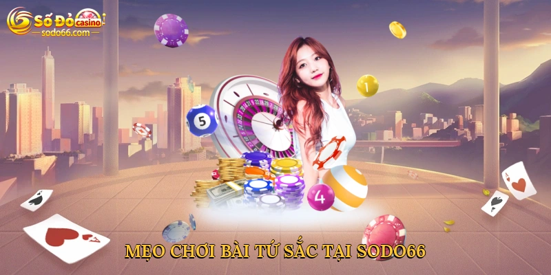 Mẹo chơi bài tứ sắc tại Sodo66