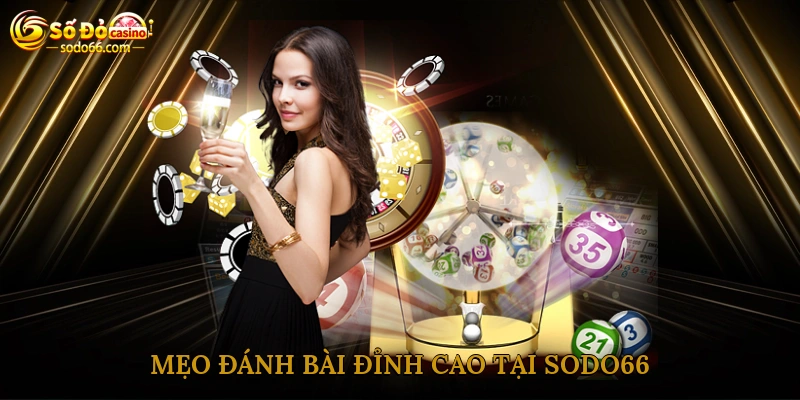 Mẹo đánh bài đỉnh cao tại Sodo66
