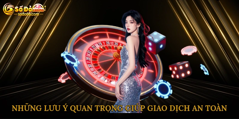 Những lưu ý quan trọng giúp bạn đảm bảo giao dịch nạp tiền an toàn