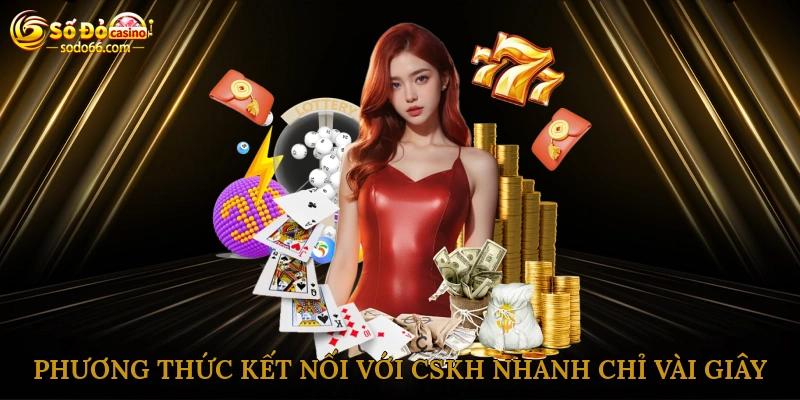 Phương thức kết nối với CSKH nhanh chỉ vài giây