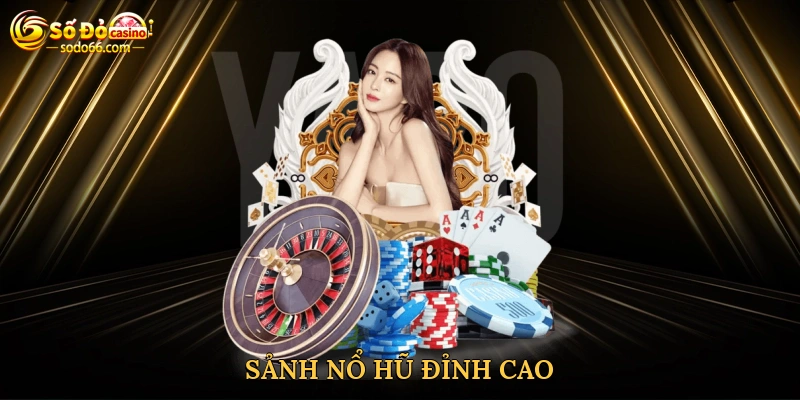 Sảnh nổ hũ đỉnh cao