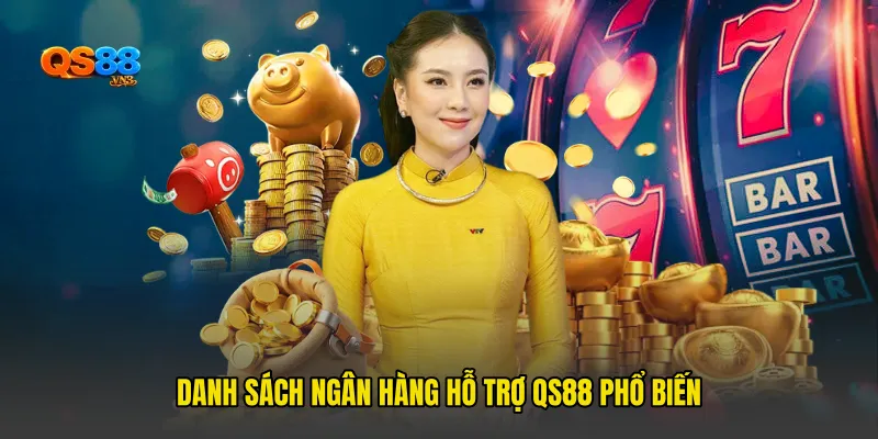 Danh sách Ngân hàng hỗ trợ QS88 phổ biến